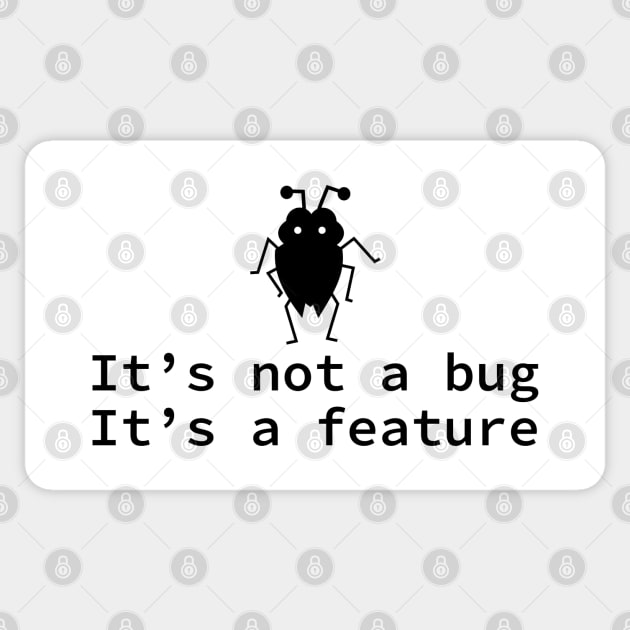 It's not a bug it's a feature - funny coding design Sticker by shmoart